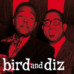 Charlie Parker Bird and Diz Charlie Parker Bird and Diz