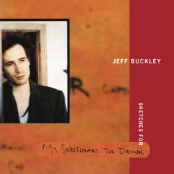 Jeff Buckley Sketches For My Sweetheart The Drunk Jeff Buckley Sketches For My Sweetheart The Drunk