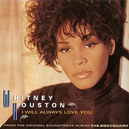 Whitney Houston I Will Always Love You Whitney Houston I Will Always Love You