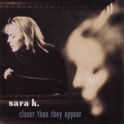 Sara K. – Closer Than They Appear