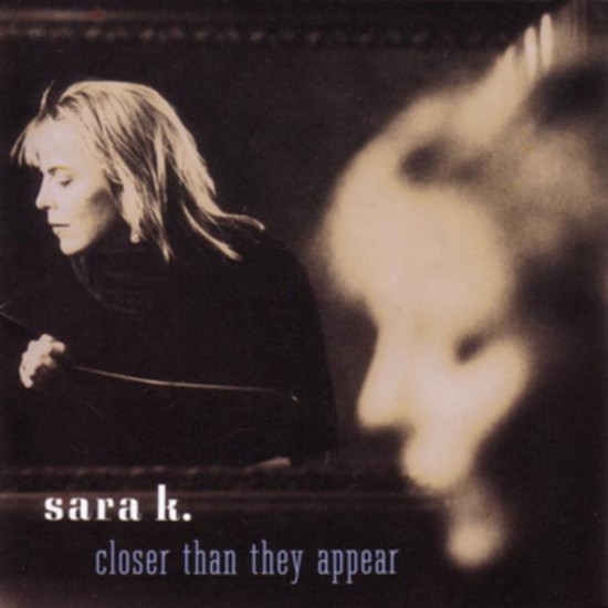 Sara K. – Closer Than They Appear